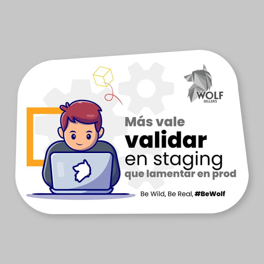 Sticker "Validar en Staging" – El Mantra de Todo Dev Responsable
